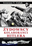 Żydowscy kolaboranci Hitlera - Ireneusz T. Lisiak