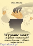 Wyprane mózgi. Jak przez kontrolę umysłów niszczy się naszą cywilizację i zniewala ludzi - Chris Klinsky