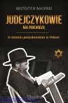 Judejczykowie nas podchodzą. O mieniu pożydowskim w Polsce - Krzysztof Baliński