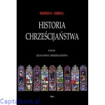 Historia chrześcijaństwa, t. III, Złota epoka chrześcijaństwa - Warren H. Carroll