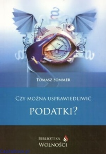 Czy można usprawiedliwić podatki? -Tomasz Sommer