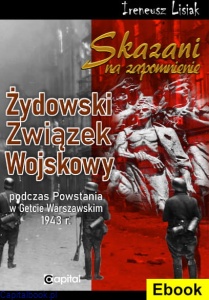 [E-book] Skazani na zapomnienie. Żydowski Związek Wojskowy - Ireneusz T. Lisiak