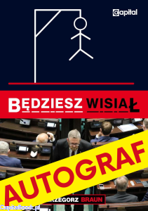 Będziesz WISIAŁ - Grzegorz Braun [AUTOGRAF]