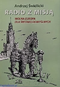 Radio z misją. Wolna Europa dla średnio domyślnych - Andrzej Świdlicki