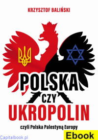 [E-book] Polska czy UkroPolin czyli Polska Palestyną Europy - Krzysztof Baliński 
