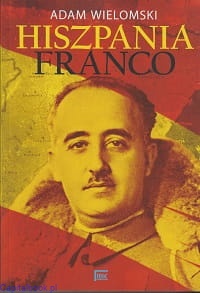 Hiszpania Franco - Adam Wielomski