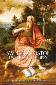 Św Jan Apostoł i wyspa Apokalipsy. Tajemnice zesłania na Patmos Autorzy - Ryszard Sikora OFM