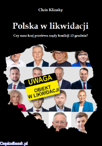 Polska w likwidacji. Czy nasz kraj przetrwa rządy koalicji 13 grudnia? - Chris Klinsky