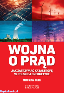 Wojna o prąd. Jak zatrzymać katastrofę w polskiej energetyce - Mirosław Gajer