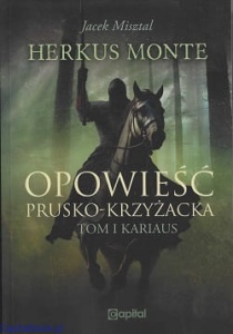 Herkus Monte. Opowieść prusko-krzyżacka. Tom 1. Kariaus - Jacek Misztal