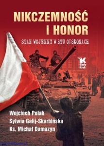 Nikczemność i honor. Stan wojenny w stu odsłonach - ks. Michał Damazyn, Sylwia Galij-Skarbińska, Wojciech Polak
