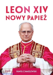 Leon XIV. Nowy Papież - Paweł Chmielewski