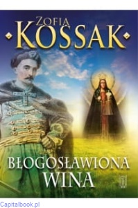 Błogosławiona wina - Zofia Kossak