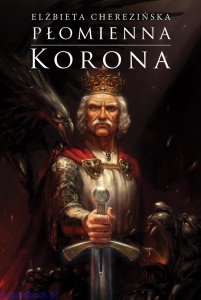 Płomienna korona - Elżbieta Cherezińska (oprawa miękka)