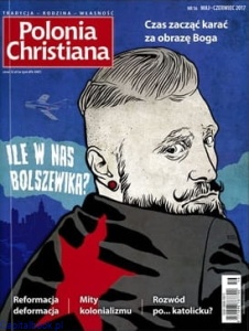 Polonia Christiana nr 56, maj-czerwiec 2017 - Ile w nas bolszewika?
