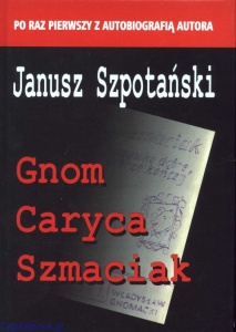 Gnom, Caryca, Szmaciak - Janusz Szpotański