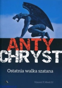 Antychryst. Ostatnia walka szatana - Vincent P. Miceli