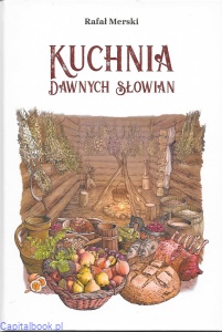 Kuchnia dawnych Słowian - Rafał Merski