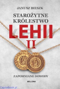 Starożytne Królestwo Lehii II. Zapomniane dowody - Janusz Bieszk