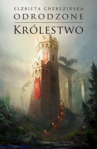 Odrodzone królestwo (twarda oprawa) - 	 Elżbieta Cherezińska