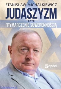 Judaszyzm czyli frymarczenie suwerennością - Stanisław Michalkiewicz
