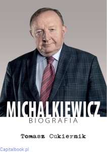 Michalkiewicz. Biografia - Tomasz Cukiernik