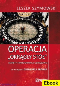 [E-book] Operacja Okrągły Stół - Leszek Szymowski 