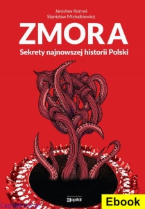 [E-book] Zmora. Sekrety najnowszej historii Polski - Jarosław Kornaś, Stanisław Michalkiewicz