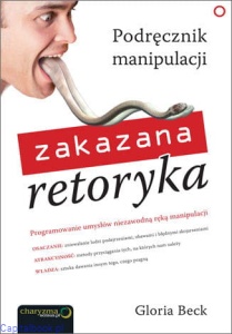 Zakazana retoryka. Podręcznik manipulacji - Beck Gloria