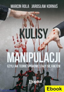 [E-book] Kulisy manipulacji. Jak teorie spiskowe stały się faktem - Marcin Rola, Jarosław Kornaś 