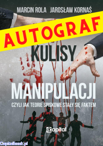 [AUTOGRAF] Kulisy manipulacji. Jak teorie spiskowe stały się faktem - Marcin Rola, Jarosław Kornaś