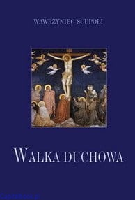 Walka duchowa - SCUPOLI Wawrzyniec