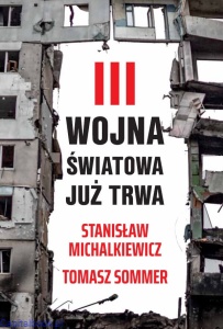 III wojna światowa już trwa - Stanisław Michalkiewicz, Tomasz Sommer