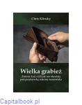 Wielka grabież. Zielony Ład, czyli jak nas okradają pod przykrywką ochrony środowiska - Chris Klinsky
