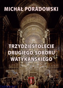 Trzydziestolecie II Soboru Watykańskiego - Michał Poradowski 