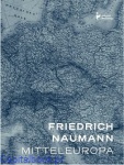 Mitteleuropa - Nowy Porządek W Sercu Europy - Friedrich Naumann