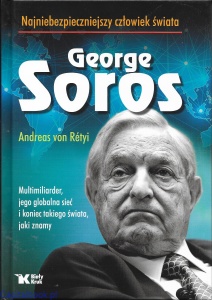 George Soros. Najniebezpieczniejszy człowiek świata - Andreas von Retyi