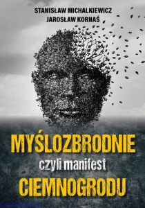 Myślozbrodnie, czyli manifest ciemnogrodu - Stanisław Michalkiewicz, Jarosław Kornaś 