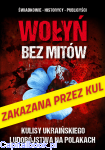 Wołyń bez mitów. Kulisy ukraińskiego ludobójstwa na Polakach - red. Paweł Zdziarski