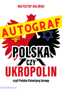 [AUTOGRAF] Polska czy UkroPolin czyli Polska Palestyną Europy - Krzysztof Baliński 