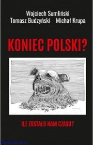 Koniec Polski? - Wojciech Sumliński, Tomasz Budzyński, MIchał Krupa