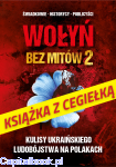 Wołyń bez mitów 2. Kulisy ukraińskiego ludobójstwa na Polakach - red. Paweł Zdziarski, dr Michał Siekierka + CEGIEŁKA