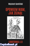 OPOWIEM WAM, JAK ZGINĄŁ. LOBOTOMIA 4.0 - Wojciech Sumliński 