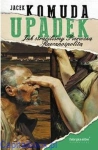 Upadek. Jak straciliśmy I Rzeczpospolitą - Jacek Komuda