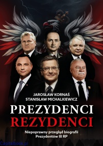 Prezydenci - Rezydenci. Niepoprawny przegląd biografii Prezydentów III RP - Jarosław Kornaś, Stanisław Michalkiewicz
