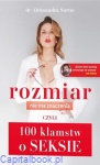 Rozmiar nie ma znaczenia, czyli 100 kłamstw o seksie - Dr Aleksandra Sarna