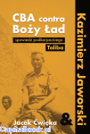 CBA contra Boży Ład. Spowiedź podkarpackiego Taliba - Jacek Ćwieka & Kazimierz Jaworski
