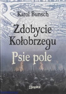 Zdobycie Kołobrzegu. Psie pole - Karol Bunsch