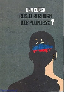  Rosji rozumem nie pojmiesz - Kurek Ewa 
