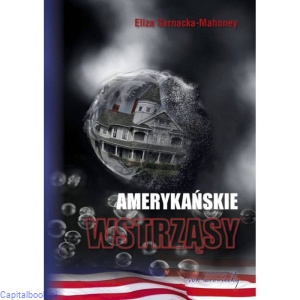Amerykańskie wstrząsy - Eliza Sarnacka-Mahoney 